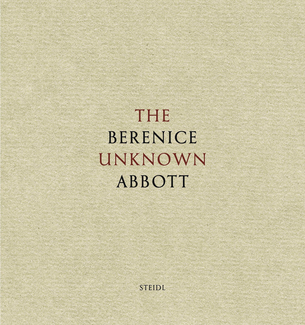 The Unknown Berenice Abbott - Berenice Abbott - Steidl Verlag
